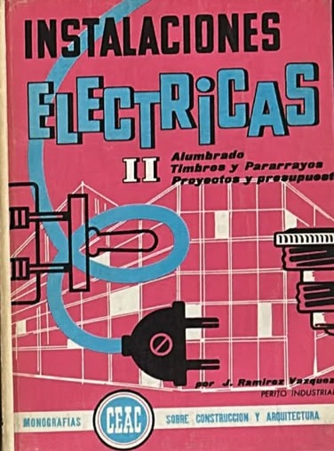 Instalaciones eléctricas II: Alumbrado, timbres y pararrayos. Proyectos y presupuestos / Tapa Dura