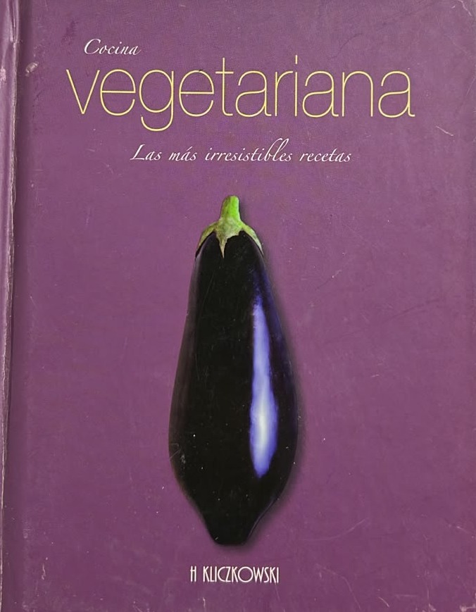 Cocina vegetariana: Las más irresistibles recetas / Tapa Dura