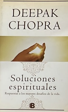 Soluciones espirituales: Respuestas a los mayores desafíos de la vida / Tapa Dura