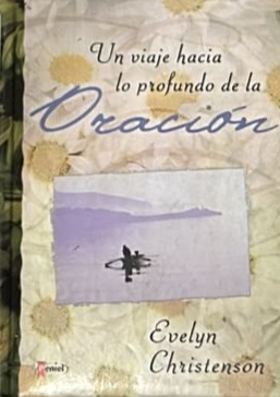 Un viaje hacia lo profundo de la oración / Tapa Dura