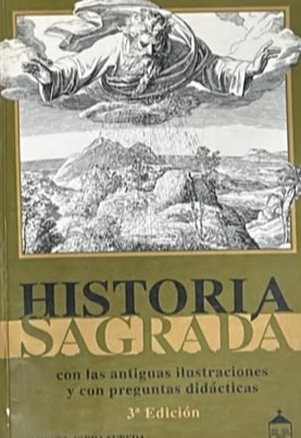 Historia Sagrada: Con las antiguas ilustraciones y con preguntas didácticas