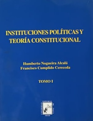 Instituciones políticas y teoría constitucional. Tomo I