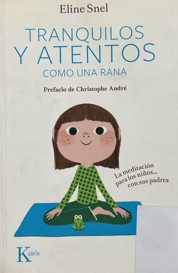 Tranquilos y atentos como una rana: La meditación para los niños... con sus padres