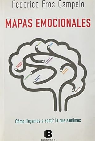 Mapas emocionales: Cómo llegamos a sentir lo que sentimos