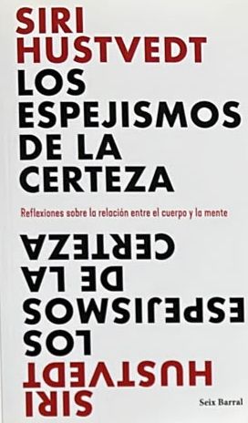 Los espejismos de la certeza: Reflexiones sobre la relación entre el cuerpo y la mente
