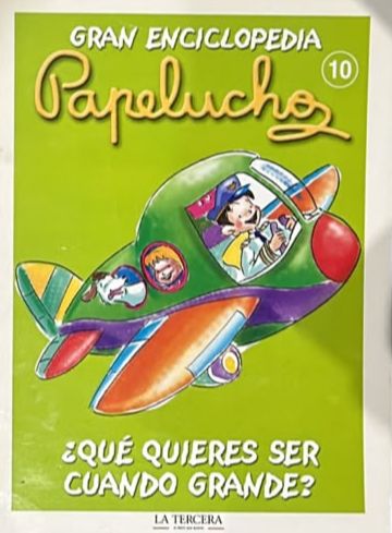 Gran Enciclopedia Papelucho 10: ¿Qué quieres ser cuando grande?