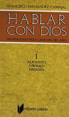 Hablar con Dios 1: Meditaciones para cada día del año. Adviento, Navidad y Epifanía