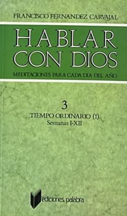 Hablar con Dios 3: Meditaciones para cada día del año. Tiempo ordinario (I), semanas I-XII