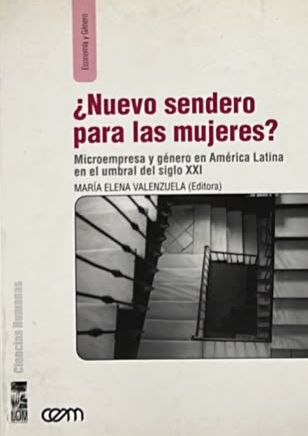 ¿Nuevo sendero para las mujeres?: Microempresa y género en América Latina en el umbral del siglo XXI