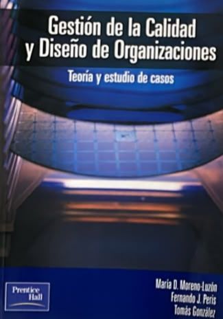 Gestión de la calidad y diseño de organizaciones: Teoría y estudio de casos