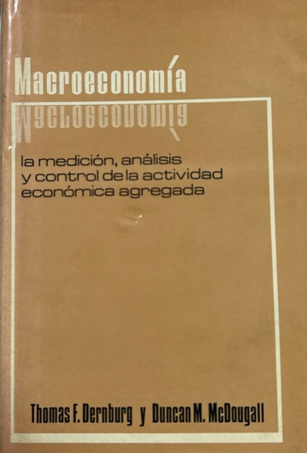 Macroeconomía: La medición, análisis y control de la actividad económica agregada / Tapa Dura