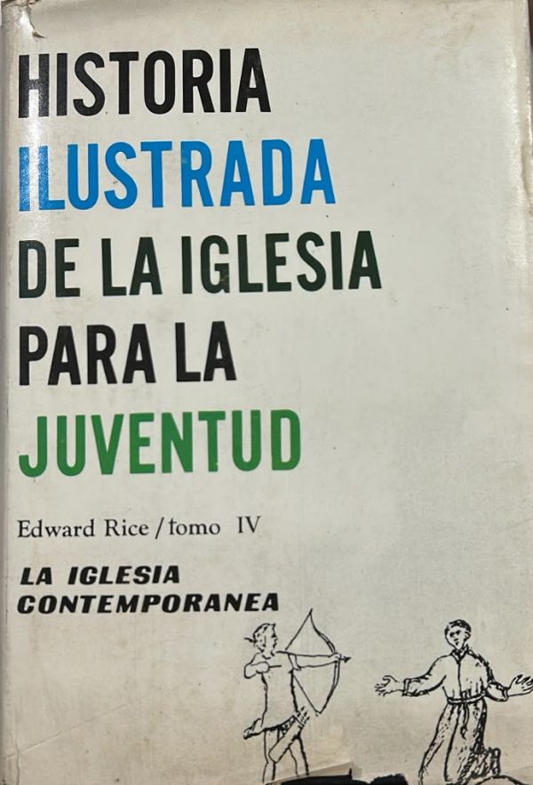 Historia ilustrada de la Iglesia para la juventud, Tomo IV: La Iglesia contemporánea / Tapa Dura