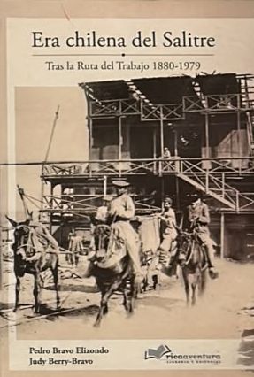 Era chilena del Salitre: Tras la Ruta del Trabajo 1880-1979