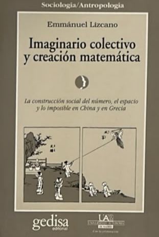 Imaginario colectivo y creación matemática: La construcción social del número, el espacio y lo imposible en China y en Grecia