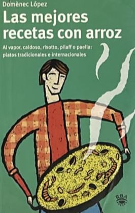 Las mejores recetas con arroz: Al vapor, caldoso, risotto, pilaf o paella; platos tradicionales e internacionales