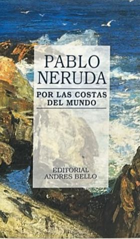 Pablo Neruda por las costas del mundo