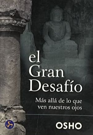 El gran desafío: Más allá de lo que ven nuestros ojos