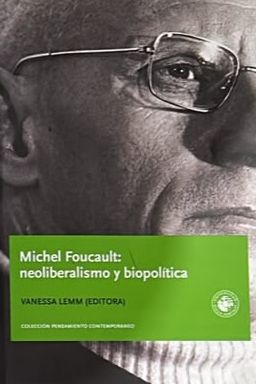 Michel Foucault: neoliberalismo y biopolítica