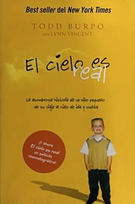 El cielo es real: La asombrosa historia de un niño pequeño de su viaje al cielo de ida y vuelta
