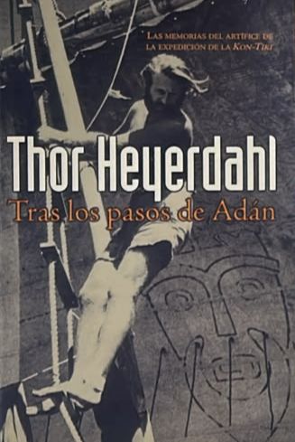 Tras los pasos de Adán: Las memorias del artífice de la expedición de la Kon-Tiki