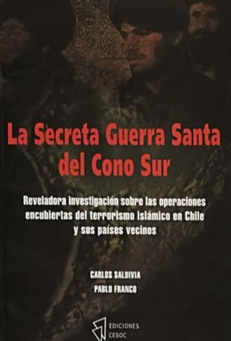 La secreta guerra santa del Cono Sur: Reveladora investigación sobre las operaciones encubiertas del terrorismo islámico en Chile y sus países vecinos