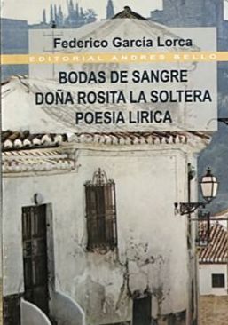Bodas de sangre / Doña Rosita la soltera / Poesía lírica