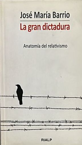 La gran dictadura: Anatomía del relativismo