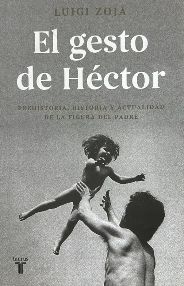 El gesto de Héctor: Prehistoria, historia y actualidad de la figura del padre