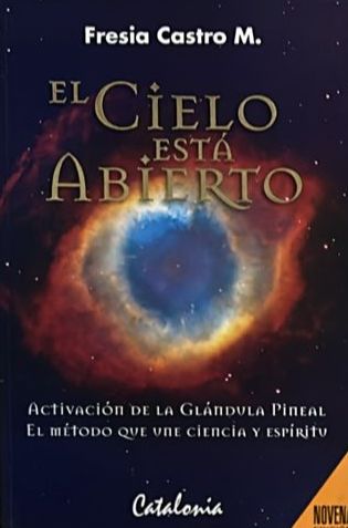 El cielo está abierto: Activación de la glándula pineal. El método que une ciencia y espíritu