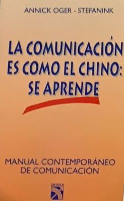La comunicación es como el chino: se aprende. Manual contemporáneo de comunicación