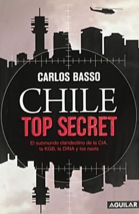 Chile Top Secret: El submundo clandestino de la CIA, la KGB, la DINA y los nazis