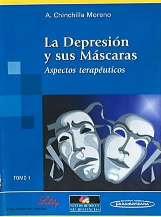 La Depresión y sus Máscaras: Aspectos terapéuticos. Tomo 1
