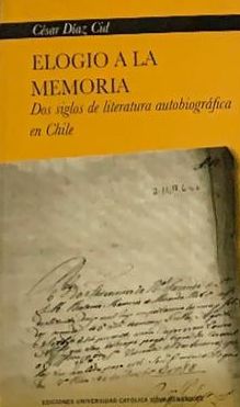 Elogio a la memoria: Dos siglos de literatura autobiográfica en Chile