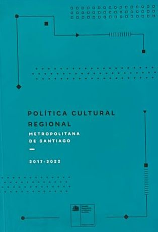 Política Cultural Regional Metropolitana de Santiago 2017-2022