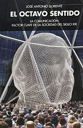 El octavo sentido: La comunicación, factor clave de la sociedad del siglo XXI