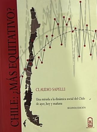Chile: ¿Más equitativo? Una mirada a la dinámica social del Chile de ayer, hoy y mañana