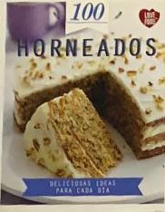 100 Horneados: Deliciosas ideas para cada día / Tapa Dura