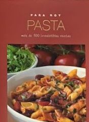 Para hoy Pasta: Más de 100 irresistibles recetas / Tapa Dura