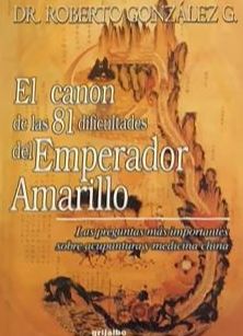 El canon de las 81 dificultades del Emperador Amarillo: Las preguntas más importantes sobre acupuntura y medicina china
