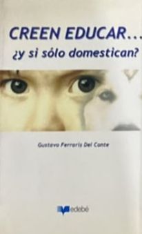 Creen educar... ¿y si sólo domestican?
