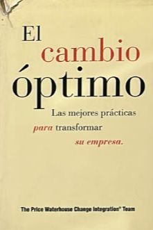 El cambio óptimo: Las mejores prácticas para transformar su empresa / Tapa Dura