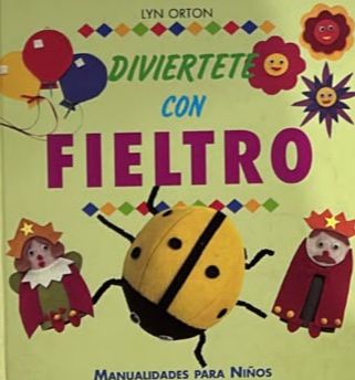 Diviértete con fieltro: Manualidades para niños / Tapa Dura