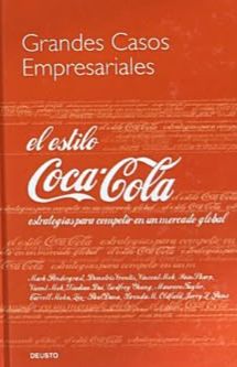 Grandes casos empresariales: El estilo Coca-Cola. Estrategias para competir en un mercado global / Tapa Dura