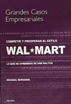 Grandes casos empresariales: Competir y prosperar al estilo Wal-Mart. Lo que he aprendido de Sam Walton / Tapa Dura