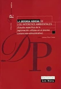 La defensa judicial de los intereses ambientales: Estudio específico de la legitimación difusa en el proceso contencioso-administrativo