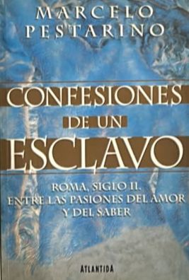 Confesiones de un esclavo: Roma, siglo II, entre las pasiones del amor y del saber