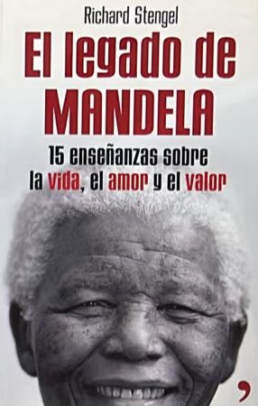 El legado de Mandela: 15 enseñanzas sobre la vida, el amor y el valor