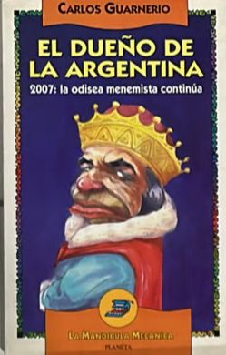 El dueño de la Argentina: 2007: la odisea menemista continúa