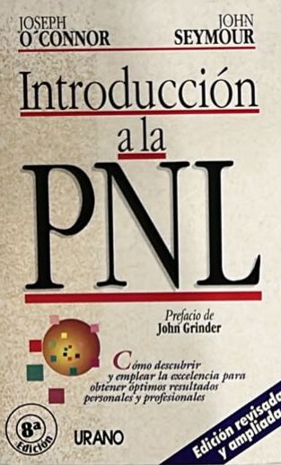 Introducción a la PNL: Cómo descubrir y emplear la excelencia para obtener óptimos resultados personales y profesionales