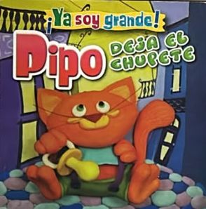 ¡Ya soy grande! Pipo deja el chupete / Tapa Dura